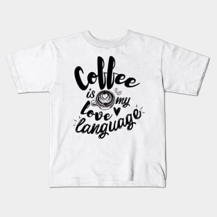 Coffee is my love language Kids T-Shirt